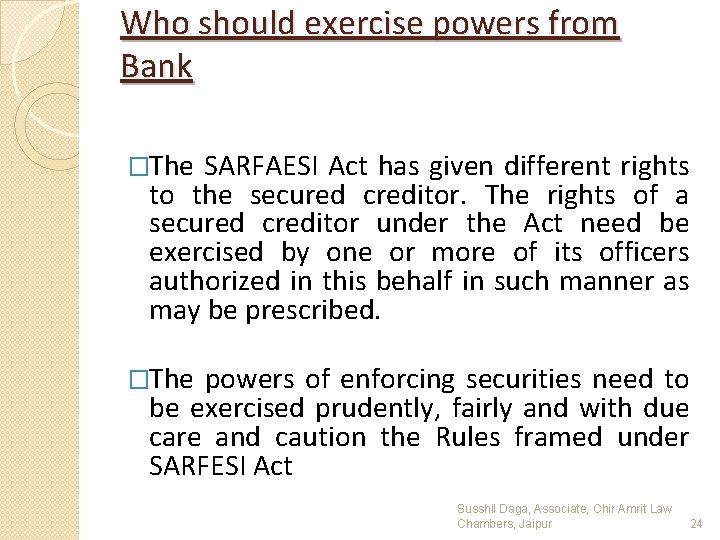 Who should exercise powers from Bank �The SARFAESI Act has given different rights to