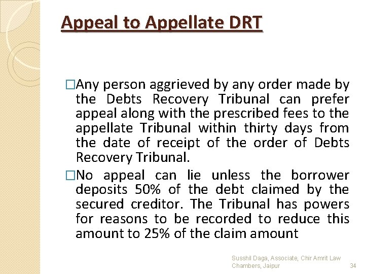Appeal to Appellate DRT �Any person aggrieved by any order made by the Debts