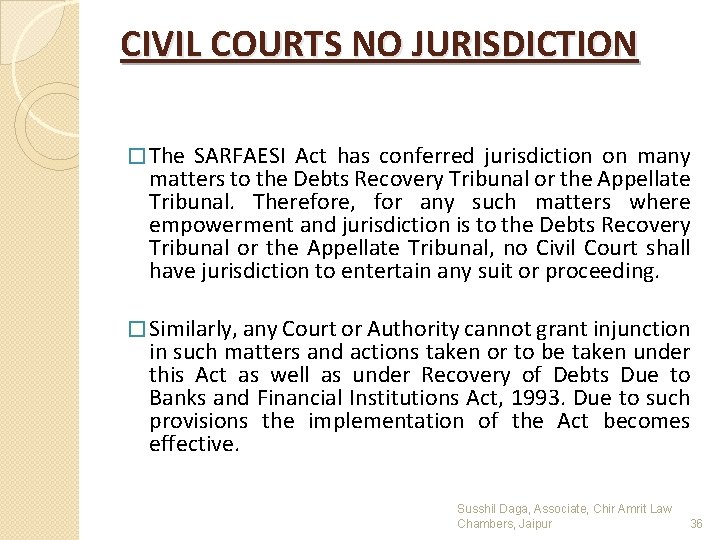 CIVIL COURTS NO JURISDICTION � The SARFAESI Act has conferred jurisdiction on many matters