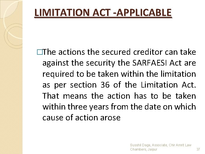 LIMITATION ACT -APPLICABLE �The actions the secured creditor can take against the security the