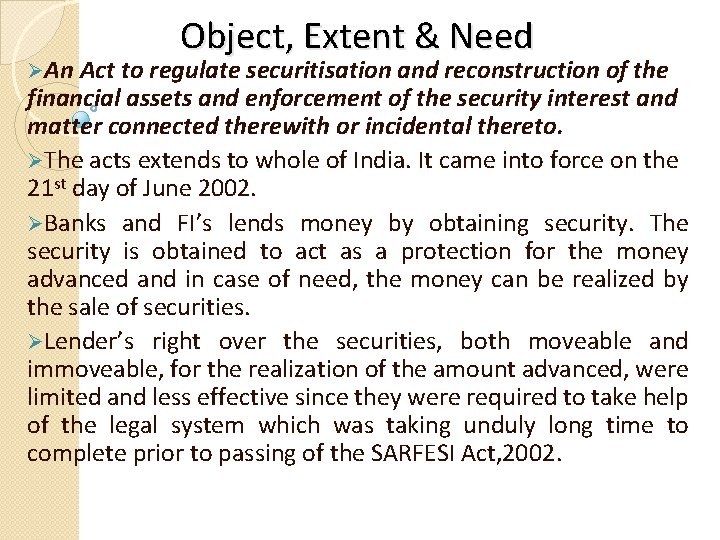 Object, Extent & Need ØAn Act to regulate securitisation and reconstruction of the financial