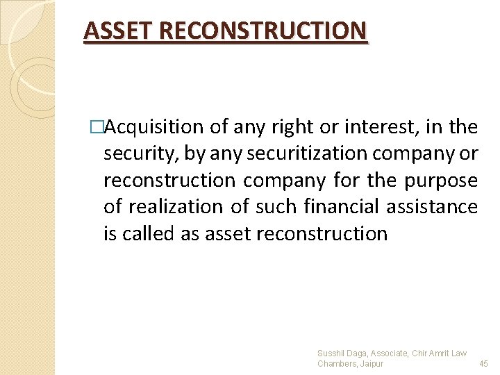ASSET RECONSTRUCTION �Acquisition of any right or interest, in the security, by any securitization