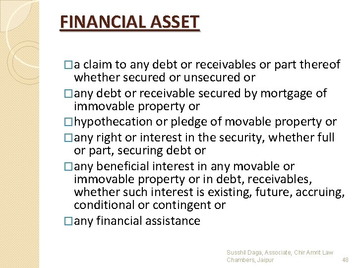 FINANCIAL ASSET �a claim to any debt or receivables or part thereof whether secured