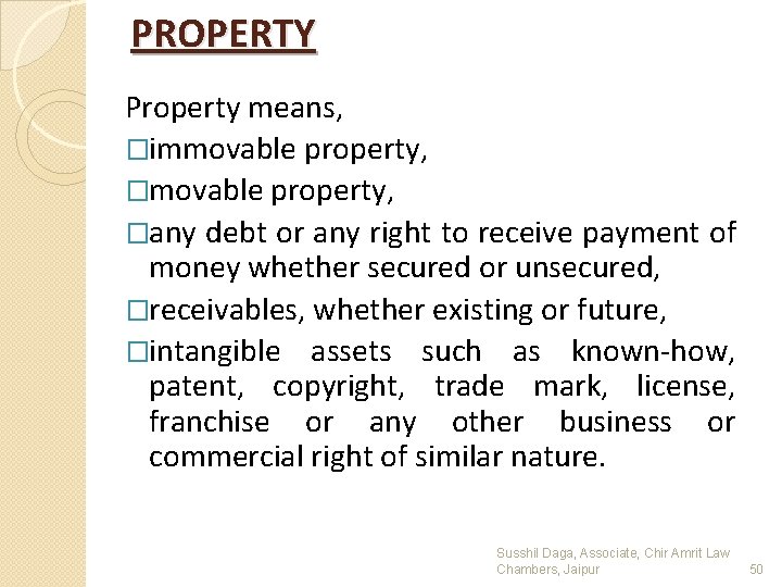 PROPERTY Property means, �immovable property, �any debt or any right to receive payment of