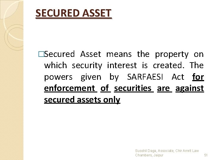 SECURED ASSET �Secured Asset means the property on which security interest is created. The
