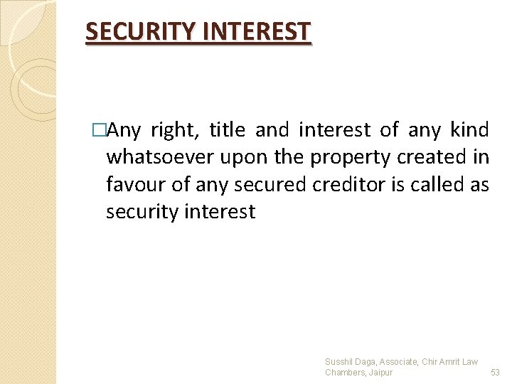 SECURITY INTEREST �Any right, title and interest of any kind whatsoever upon the property