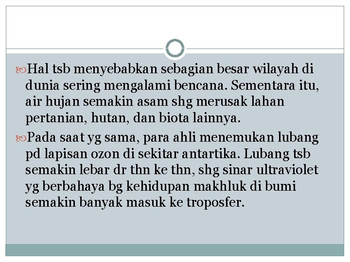  Hal tsb menyebabkan sebagian besar wilayah di dunia sering mengalami bencana. Sementara itu,