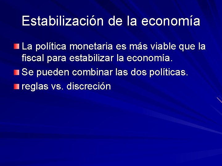 Estabilización de la economía La política monetaria es más viable que la fiscal para Estabilización de la economía La política monetaria es más viable que la fiscal para