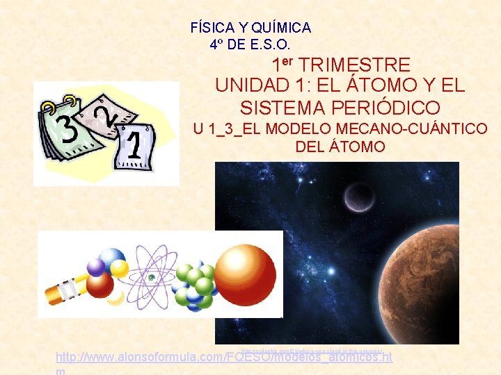 FÍSICA Y QUÍMICA 4º DE E. S. O. 1 er TRIMESTRE UNIDAD 1: EL