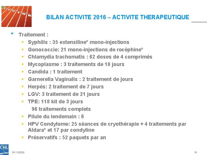 BILAN ACTIVITE 2016 – ACTIVITE THERAPEUTIQUE } Traitement : § Syphilis : 35 extensiline* BILAN ACTIVITE 2016 – ACTIVITE THERAPEUTIQUE } Traitement : § Syphilis : 35 extensiline*