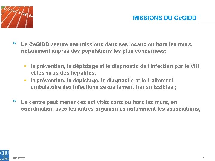 MISSIONS DU Ce. GIDD } Le Ce. GIDD assure ses missions dans ses locaux MISSIONS DU Ce. GIDD } Le Ce. GIDD assure ses missions dans ses locaux