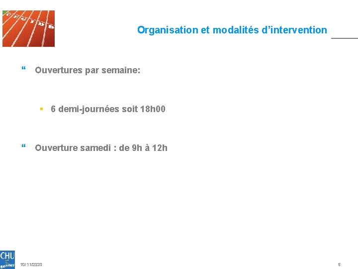 Organisation et modalités d’intervention } Ouvertures par semaine: § 6 demi-journées soit 18 h Organisation et modalités d’intervention } Ouvertures par semaine: § 6 demi-journées soit 18 h