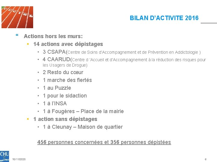 BILAN D’ACTIVITE 2016 } Actions hors les murs: § 14 actions avec dépistages • BILAN D’ACTIVITE 2016 } Actions hors les murs: § 14 actions avec dépistages •