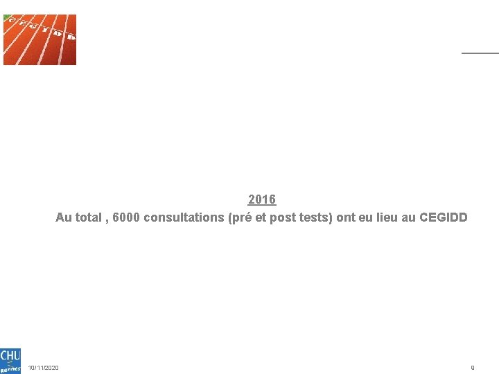 2016 Au total , 6000 consultations (pré et post tests) ont eu lieu au 2016 Au total , 6000 consultations (pré et post tests) ont eu lieu au