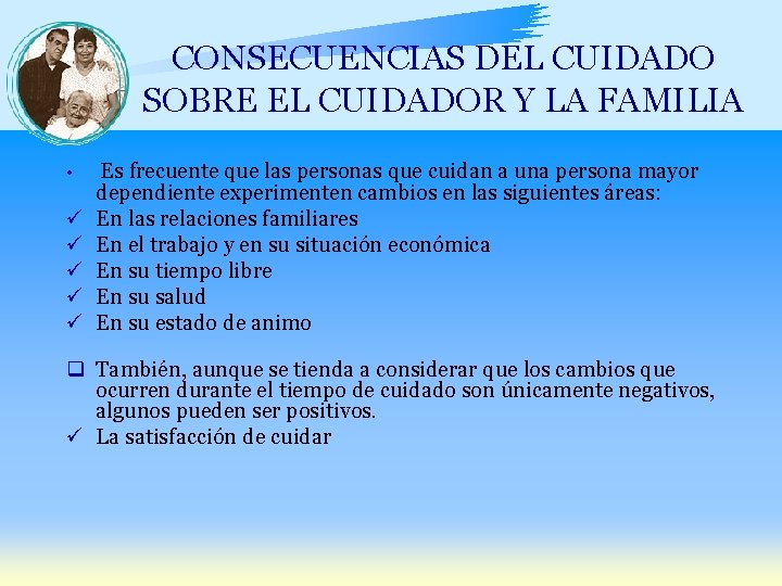 CONSECUENCIAS DEL CUIDADO SOBRE EL CUIDADOR Y LA FAMILIA • ü ü ü Es