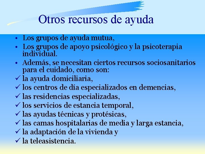 Otros recursos de ayuda • Los grupos de ayuda mutua, • Los grupos de