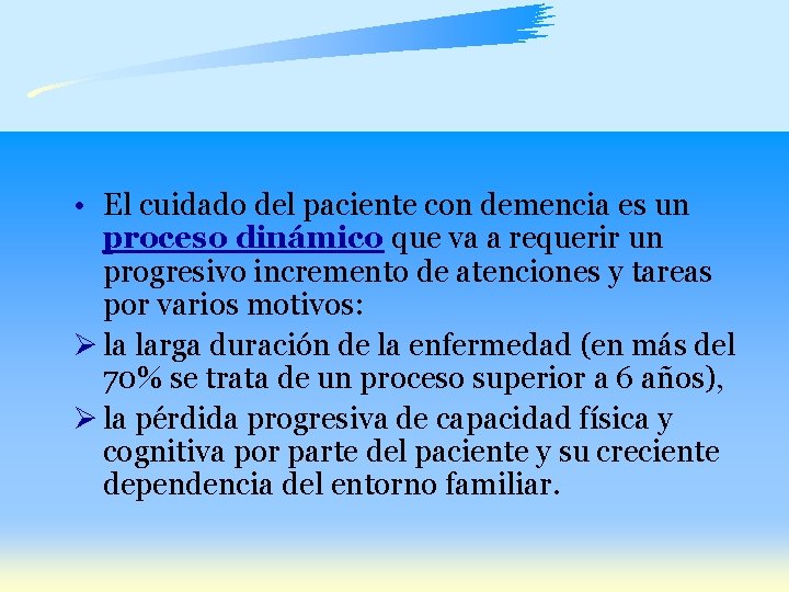  • El cuidado del paciente con demencia es un proceso dinámico que va