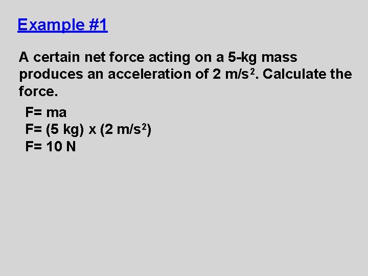 Example #1 A certain net force acting on a 5 -kg mass produces an