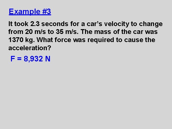 Example #3 It took 2. 3 seconds for a car’s velocity to change from