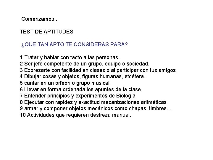  Comenzamos. . . TEST DE APTITUDES ¿QUE TAN APTO TE CONSIDERAS PARA? 1