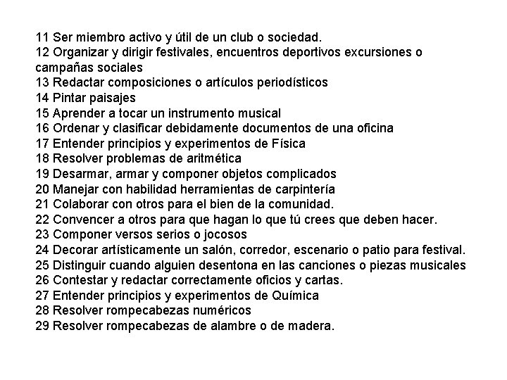 11 Ser miembro activo y útil de un club o sociedad. 12 Organizar y