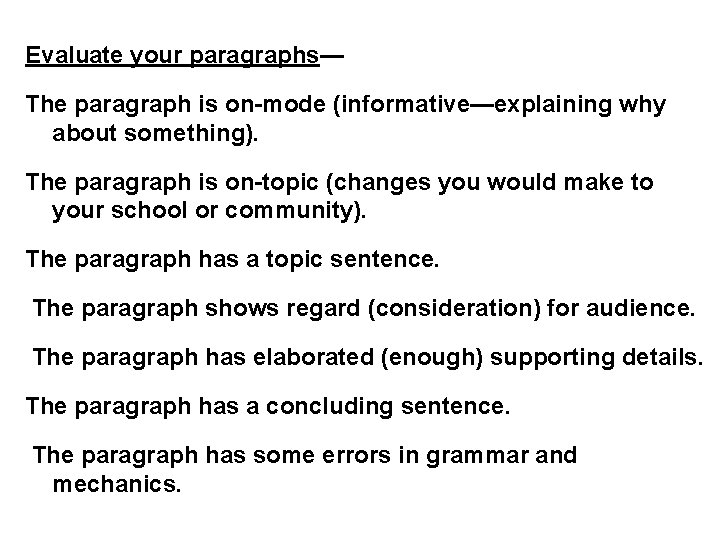 Evaluate your paragraphs— The paragraph is on-mode (informative—explaining why about something). The paragraph is