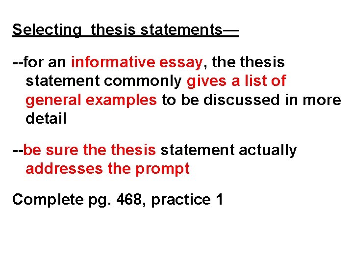 Selecting thesis statements— --for an informative essay, thesis statement commonly gives a list of