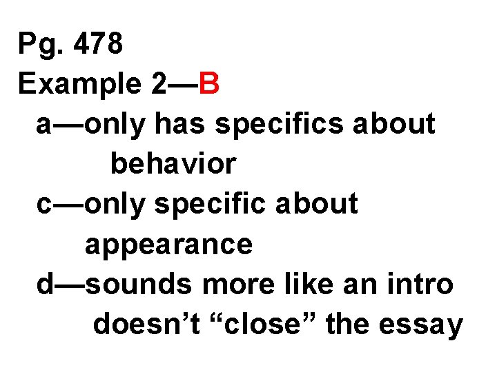 Pg. 478 Example 2—B a—only has specifics about behavior c—only specific about appearance d—sounds