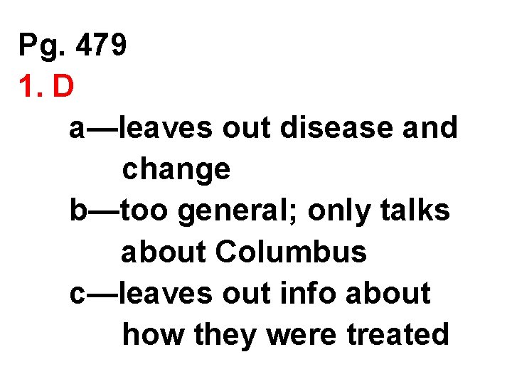 Pg. 479 1. D a—leaves out disease and change b—too general; only talks about