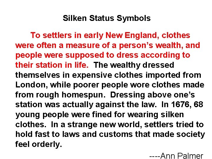 Silken Status Symbols To settlers in early New England, clothes were often a measure