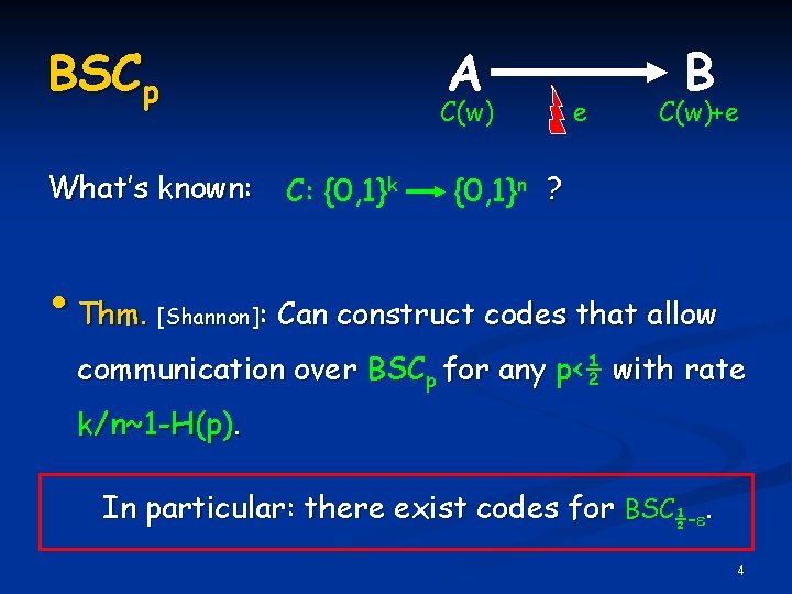 A BSCp C(w) e B C(w)+e What’s known: C: {0, 1}k • Thm. Can