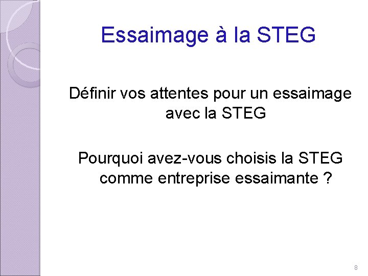 Essaimage à la STEG Définir vos attentes pour un essaimage avec la STEG Pourquoi