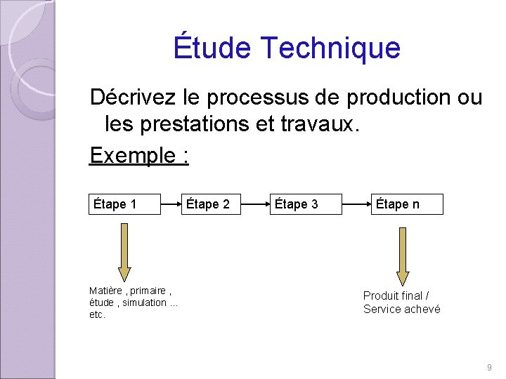 Étude Technique Décrivez le processus de production ou les prestations et travaux. Exemple :