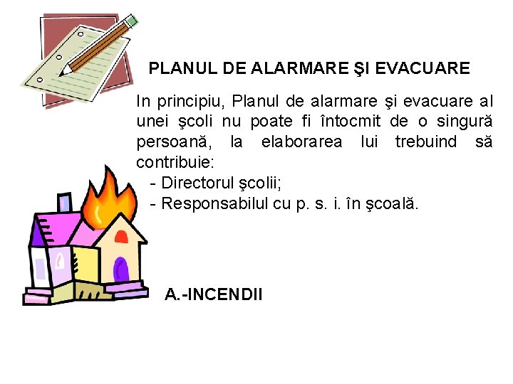 PLANUL DE ALARMARE ŞI EVACUARE In principiu, Planul de alarmare şi evacuare al unei