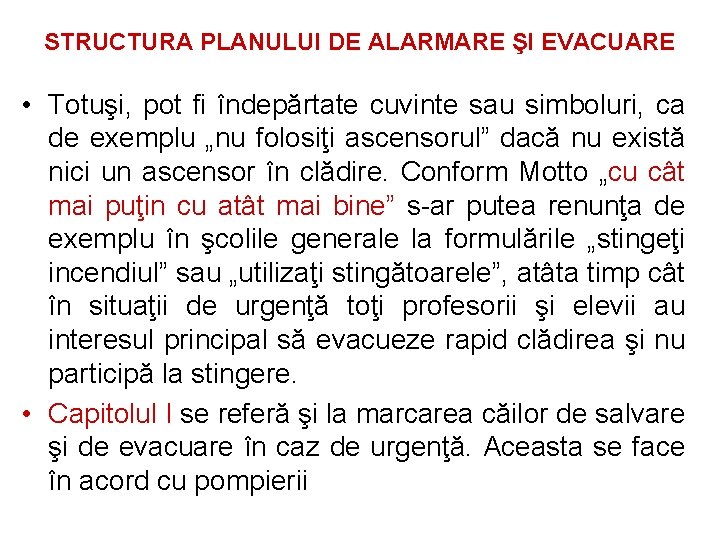 STRUCTURA PLANULUI DE ALARMARE ŞI EVACUARE • Totuşi, pot fi îndepărtate cuvinte sau simboluri,