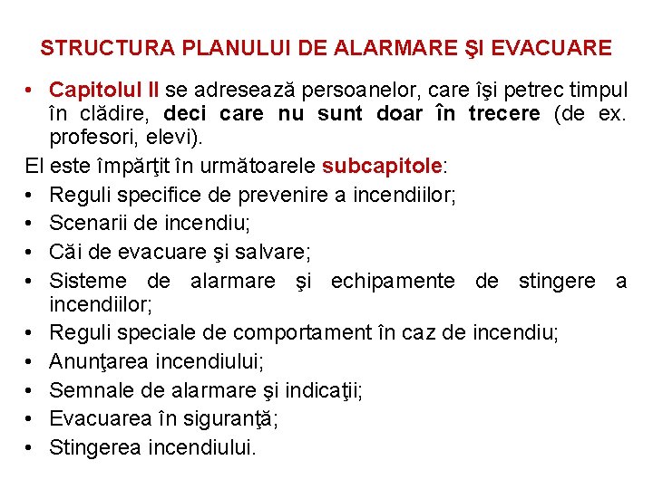 STRUCTURA PLANULUI DE ALARMARE ŞI EVACUARE • Capitolul II se adresează persoanelor, care îşi