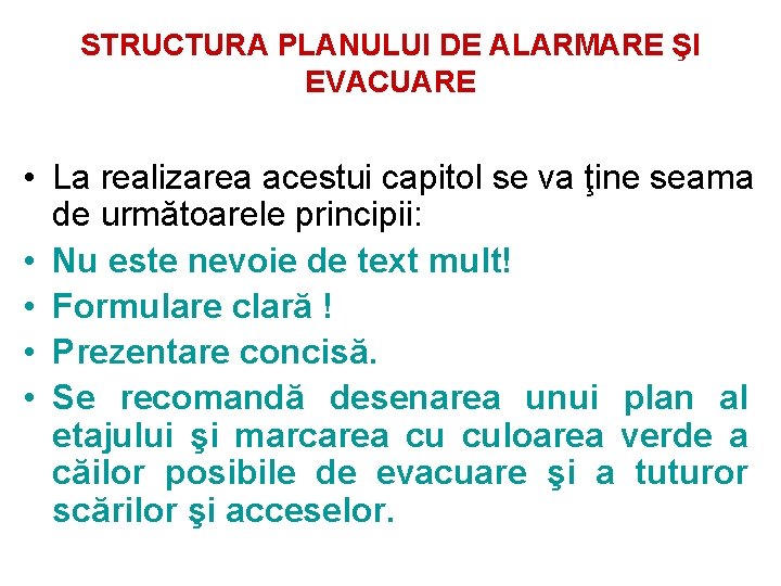 STRUCTURA PLANULUI DE ALARMARE ŞI EVACUARE • La realizarea acestui capitol se va ţine