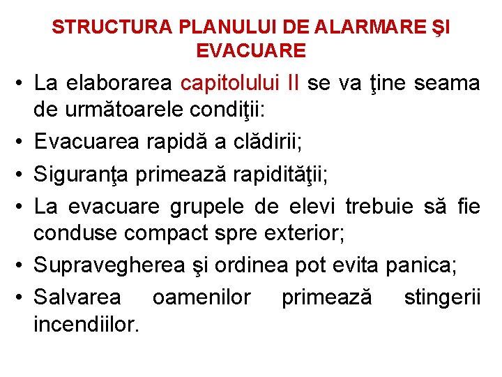STRUCTURA PLANULUI DE ALARMARE ŞI EVACUARE • La elaborarea capitolului II se va ţine