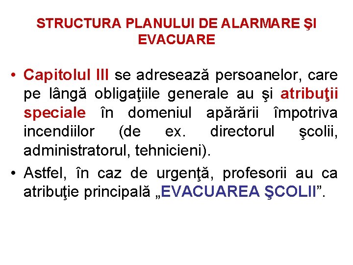 STRUCTURA PLANULUI DE ALARMARE ŞI EVACUARE • Capitolul III se adresează persoanelor, care pe