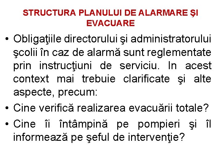 STRUCTURA PLANULUI DE ALARMARE ŞI EVACUARE • Obligaţiile directorului şi administratorului şcolii în caz