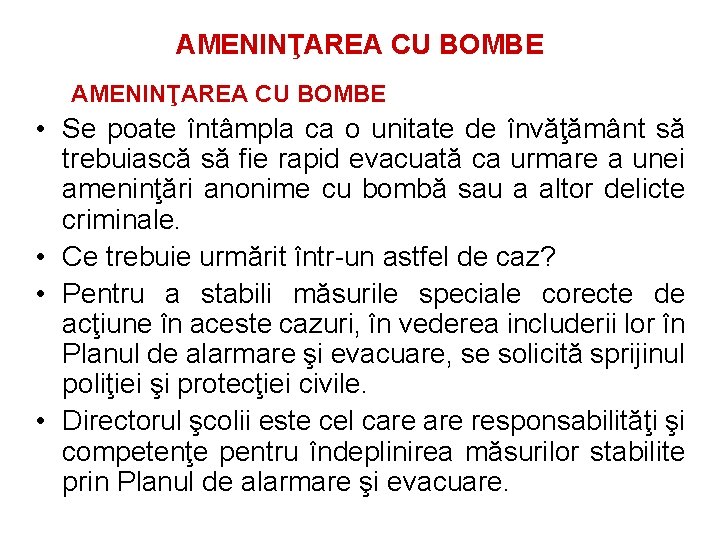 AMENINŢAREA CU BOMBE • Se poate întâmpla ca o unitate de învăţământ să trebuiască