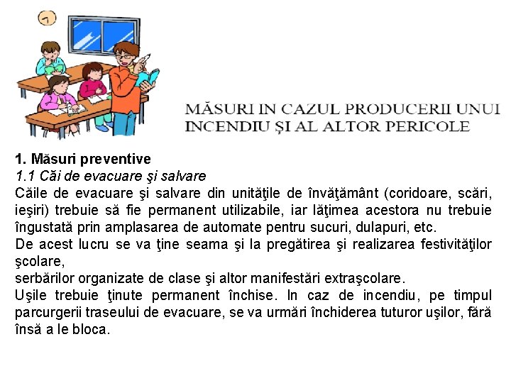 1. Măsuri preventive 1. 1 Căi de evacuare şi salvare Căile de evacuare şi