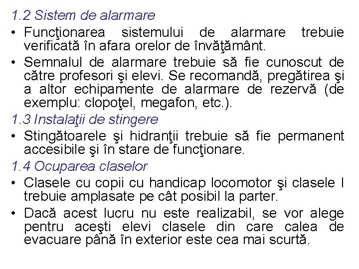 1. 2 Sistem de alarmare • Funcţionarea sistemului de alarmare trebuie verificată în afara