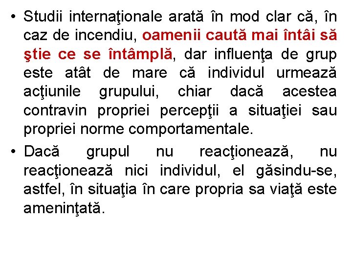  • Studii internaţionale arată în mod clar că, în caz de incendiu, oamenii