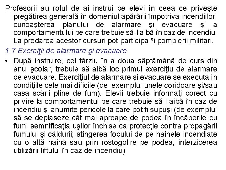 Profesorii au rolul de ai instrui pe elevi în ceea ce priveşte pregătirea generală