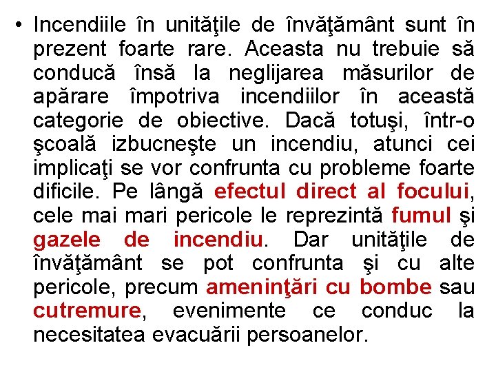  • Incendiile în unităţile de învăţământ sunt în prezent foarte rare. Aceasta nu
