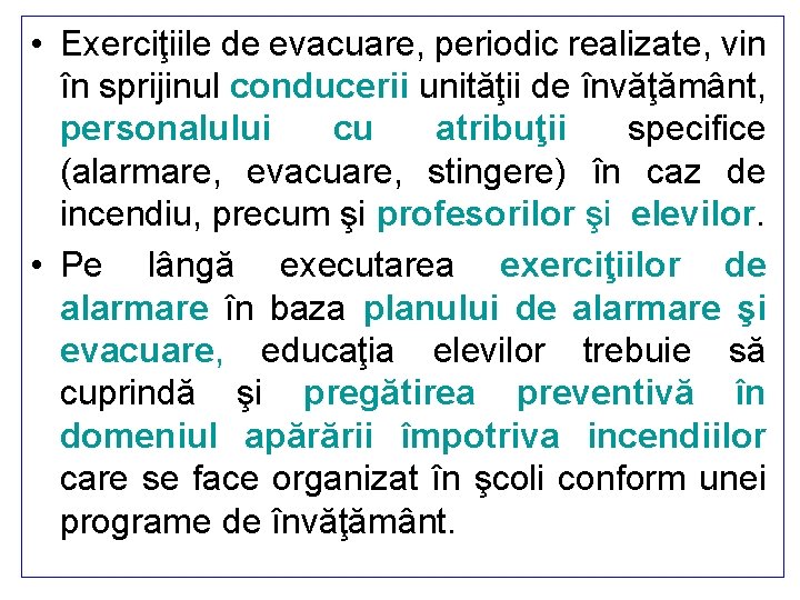  • Exerciţiile de evacuare, periodic realizate, vin în sprijinul conducerii unităţii de învăţământ,