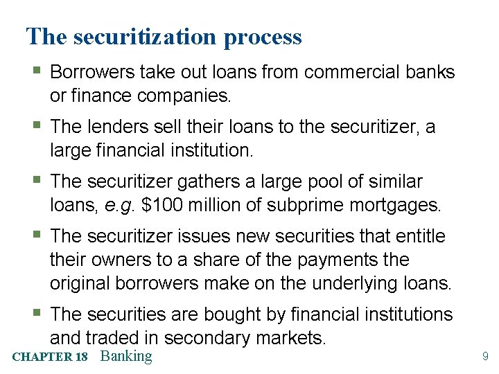 The securitization process § Borrowers take out loans from commercial banks or finance companies.