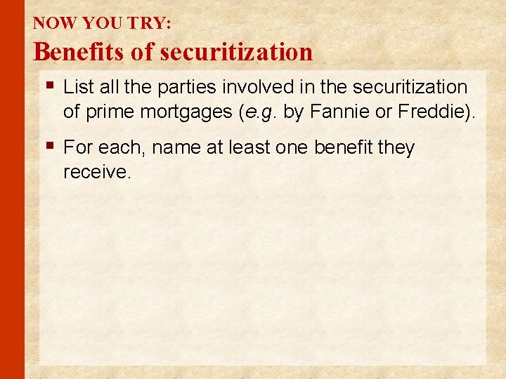 NOW YOU TRY: Benefits of securitization § List all the parties involved in the