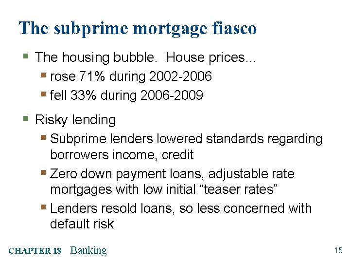 The subprime mortgage fiasco § The housing bubble. House prices… § rose 71% during